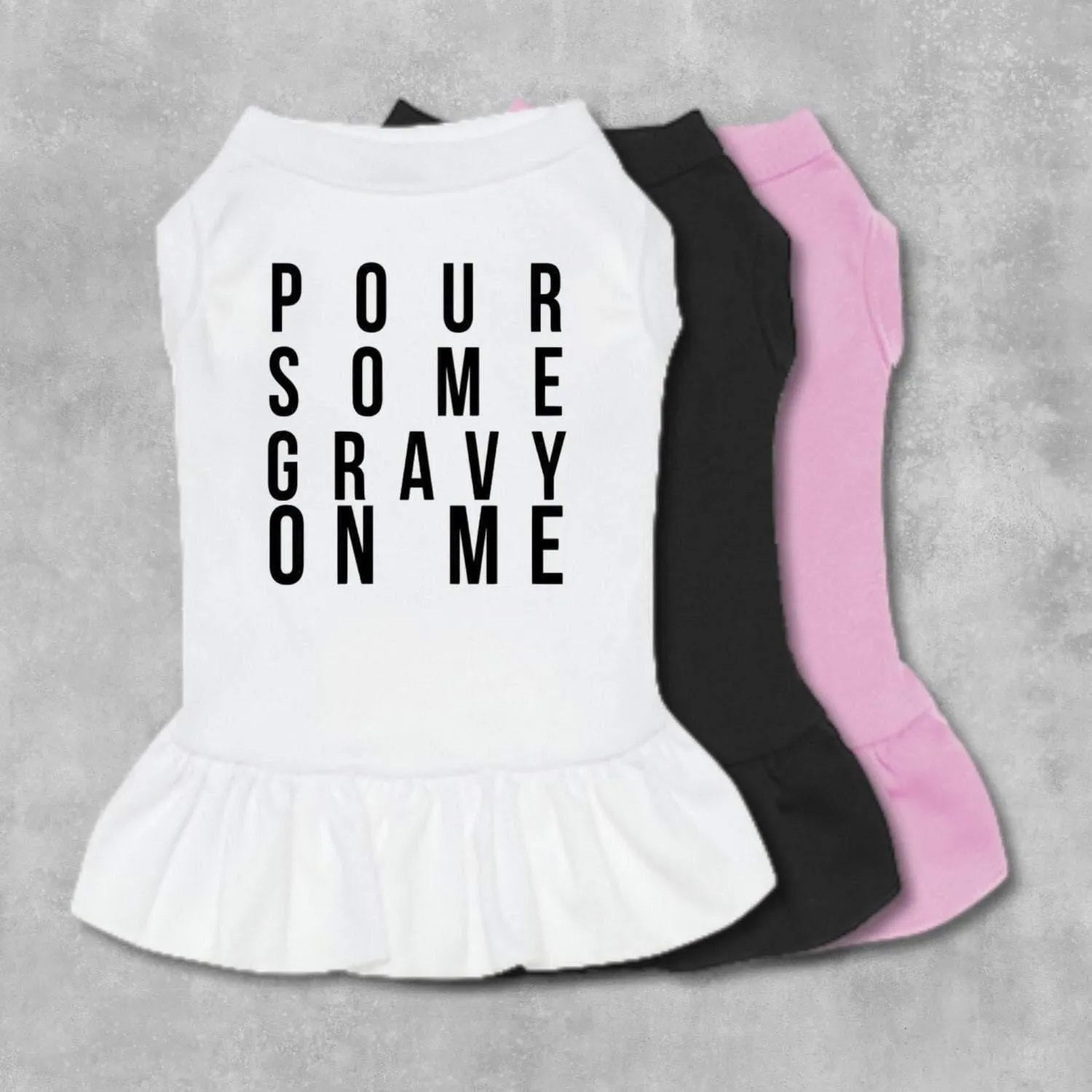 Pour Some Gravy On Me Pet Dress