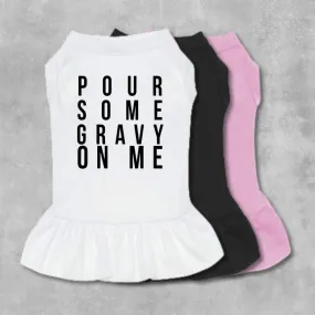 Pour Some Gravy On Me Pet Dress
